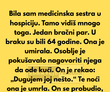 “Bila sam medicinska sestra u hospiciju 12 godina. Tamo vidiš mnogo toga. Ali ova priča mi je ostala u sjećanju.”