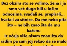 “Bez obzira sto se volimo, žena i ja smo već dugo bili u lošim odnosima…”