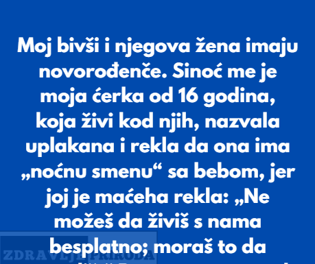 Žena mog bivšeg muža naterala je moju 16-godišnju ćerku da noću čuva njihovu novorođenu bebu — pa sam uzela stvar u svoje ruke