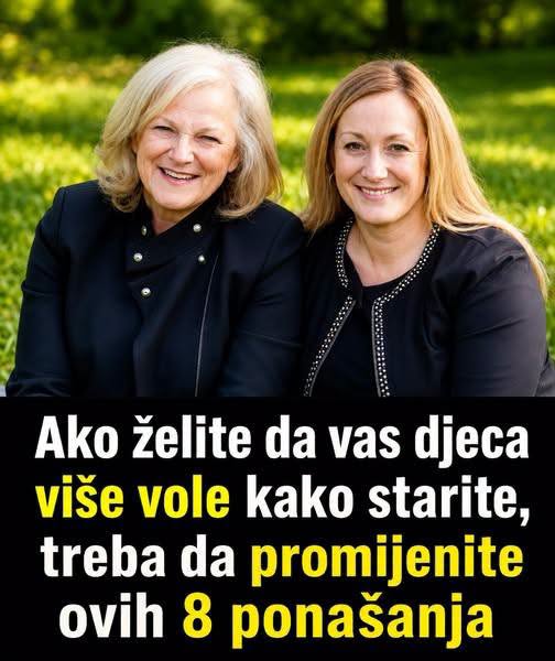 Ako želite da vas djeca više vole kako starite, treba da promijenite ovih 8 ponašanja - featured image Ako želite da vas djeca više vole kako starite, treba da promijenite ovih 8 ponašanja - featured image