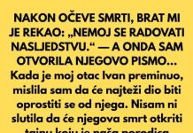 NAKON OČEVE SMRTI, BRAT MI JE REKAO: „NEM0J SE RADOVATI NASLJEDSTVU.“ — A 0NDA SAM OTVORILA NJEGOVO PISMO… NAKON OČEVE SMRTI, BRAT MI JE REKAO: „NEM0J SE RADOVATI NASLJEDSTVU.“ — A 0NDA SAM OTVORILA NJEGOVO PISMO… - featured image