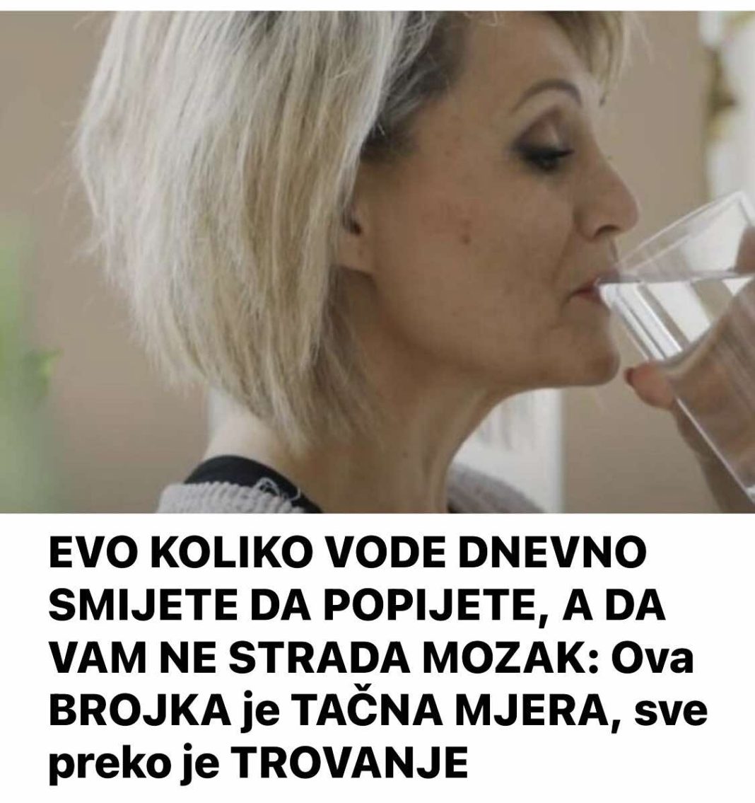 EVO KOLIKO VODE DNEVNO SMIJETE DA POPIJETE, A DA VAM NE STRADA MOZAK: Ova BROJKA je TAČNA MJERA, sve preko je TROVANJE - featured image