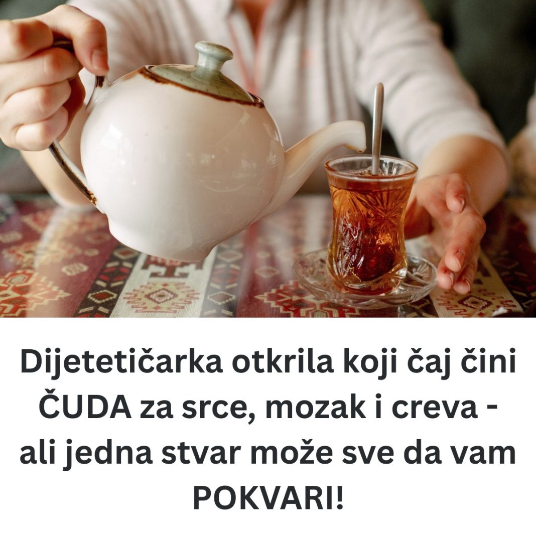 Dijetetičarka otkrila koji čaj čini ČUDA za srce, mozak i creva – ali jedna stvar može sve da vam POKVARI! - featured image