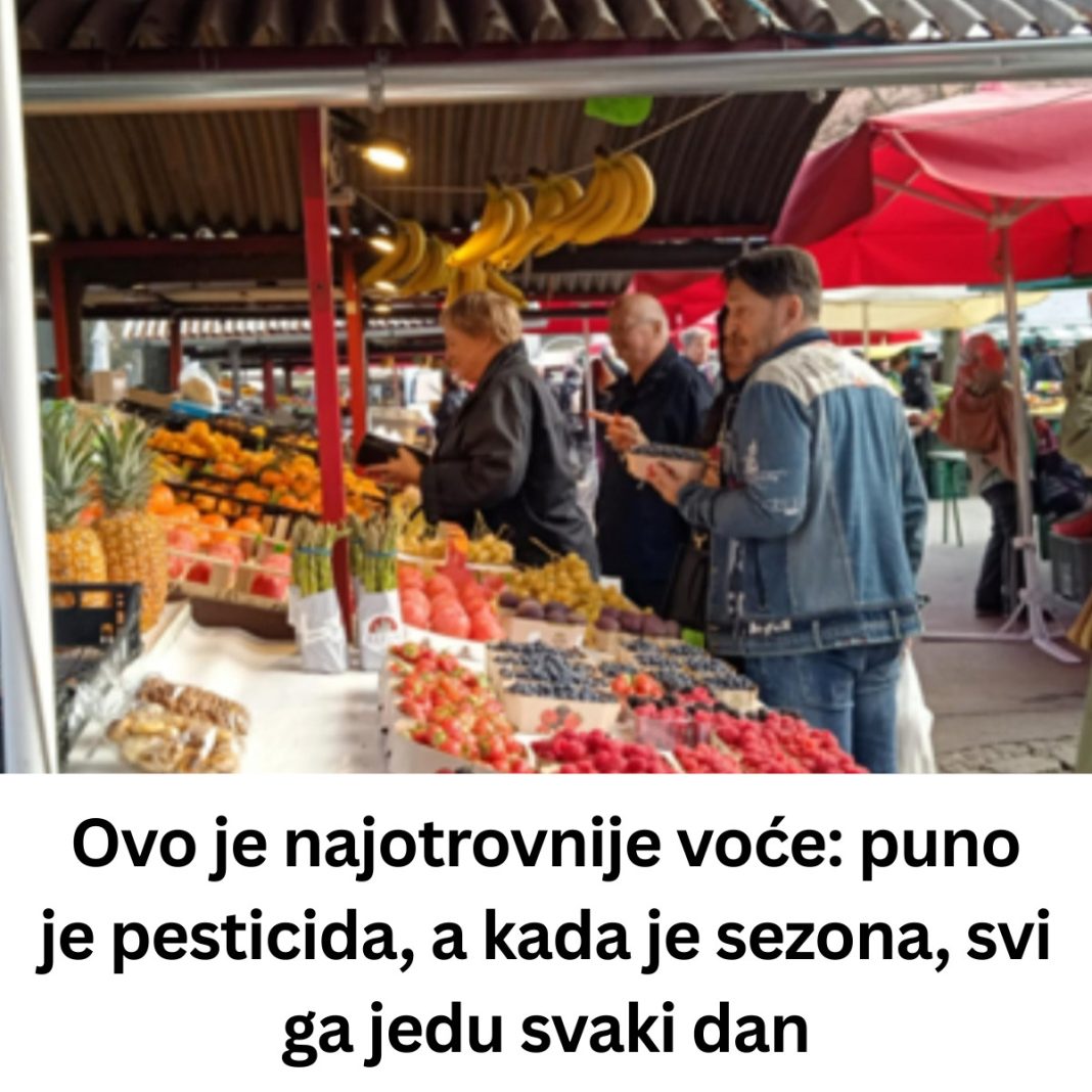 Ovo je najotrovnije voće: puno je pesticida, a kada je sezona, svi ga jedu svaki dan - featured image
